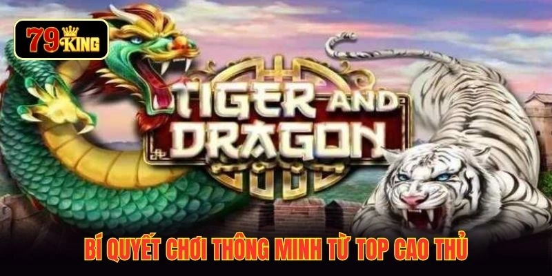 Bí quyết chơi thông minh từ top cao thủ
