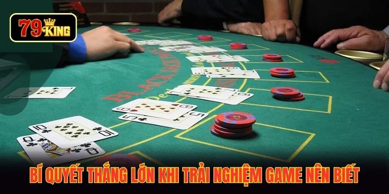 Bí quyết thắng lớn khi trải nghiệm game nên biết