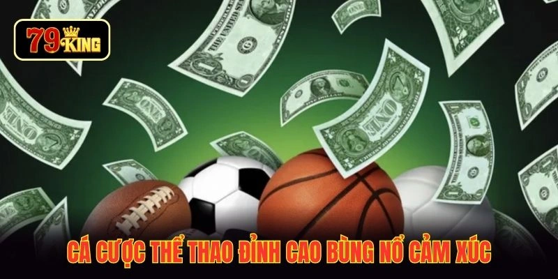 Cá cược thể thao đỉnh cao bùng nổ cảm xúc