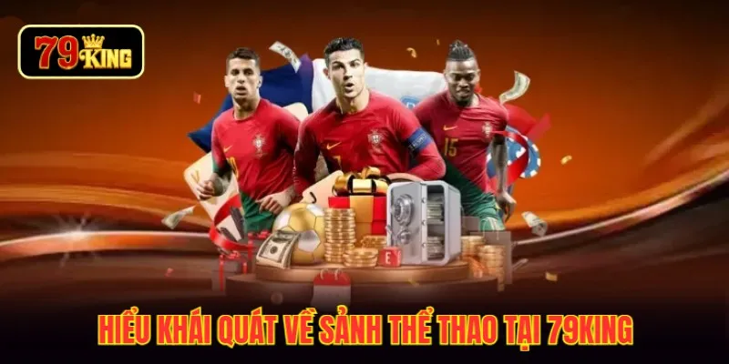 Hiểu khái quát về sảnh thể thao tại 79KING