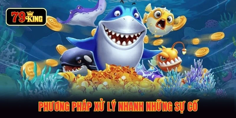Phương pháp xử lý nhanh những sự cố