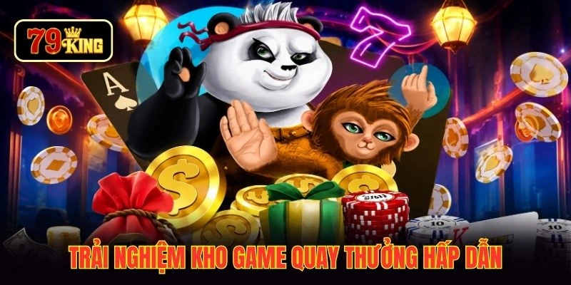 Trải nghiệm kho game quay thưởng hấp dẫn